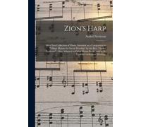 Zion's Harp: Or A New Collection Of Music, Intended As A Companion To "Village Hymns For Social Worship" By The Rev. "Asahel Nettle