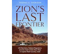 Zion's Last Frontier: LDS Ranchers, Federal Regulators, and the Clash of the New West in Capitol Reef Country, Utah