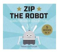 Zip the Robot by Rebecca Purcell Rebecca Purcell (Auteur)