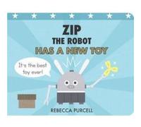 Zip the Robot Has a New Toy by Rebecca Purcell Rebecca Purcell (Auteur)