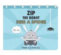Zip the Robot Sees a Spider by Rebecca Purcell Rebecca Purcell (Auteur)