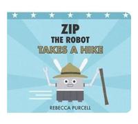 Zip the Robot Takes a Hike by Rebecca Purcell Rebecca Purcell (Auteur)