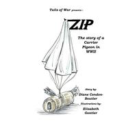 Zip: The Story of a Carrier Pigeon in WWII