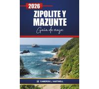 Zipolite Y Mazunte Guía De Viaje 2026: Explore las playas de Oaxaca, las gemas ocultas, los lugares para surfear, los retiros de yoga, los ... de aventura para sus vacaciones en México
