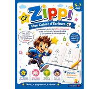 Zippi : Mon Cahier d'Écriture CP (6-7 ans) Apprendre à écrire les lettres minuscules et les chiffres en s'amusant grâce à un système de récompenses