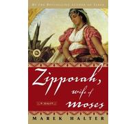 Zipporah, Wife of Moses: (Canaan Trilogy) by Marek Halter (2006-04-25)