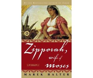 Zipporah, Wife of Moses: (Canaan Trilogy) by Marek Halter (2006-04-25)