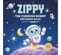 Zippy the Curious Robot Exploring Space: A Space Coloring Book for Kids Ages 4-8 with Cute Robots, Astronauts, Planets, Rockets, Aliens and Stars