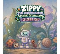 ZIPPY The Curious Robot Exploring The Giant Garden: Coloring Book