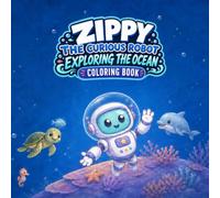 ZIPPY The Curious Robot Exploring The Ocean: Coloring Book