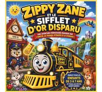 Zippy Zane et le sifflet d'or disparu: Une aventure ferroviaire magique sur l'amitié, le travail d'équipe et le courage venture | Train | ... la maternelle et le jardin d'enfants