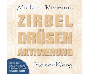 Zirbel Drüsen Aktivierung: Mit einer Meditation von Jeanne Ruland im Booklet