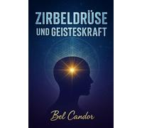 ZIRBELDRÜSE UND GEISTESKRAFT: Wie Sie Ihren Geist und Ihre kosmische Verbindung in weniger als 30 TAGEN stärken können!
