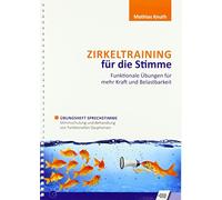 Zirkeltraining für die Stimme - Funktionale Übungen für mehr Kraft und Belastbarkeit: Übungsheft Sprechstimme - Stimmschulung und Behandlung von funktionellen Dysphonien