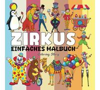Zirkus Malbuch: Kräftige & Einfache Designs für Alle Altersgruppen | 55 Entzückende Zirkusfiguren & -Szenen für Stunden Voller Malspaß (Manege ... für Kinder, Erwachsene & Zirkusliebhaber