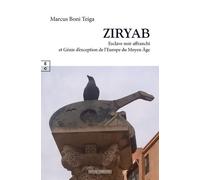 Ziryab - Esclave Noir Affranchi Et Génie D'exception De L'europe Du Moyen Age