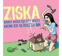 Ziska - Immer Mach Ich ES Kaputt,Wenn [Import]