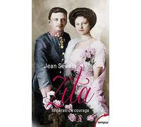 Zita Impératrice courage 1892-1989: 1892-1989