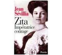 Zita, Impératrice Courage - 1892-1989