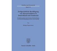 Zivilgerichtliche Bew?ltigung Von Massenverfahren in Deutschland Und Frankreich: Ein Rechtsvergleich Unter Besonderer Berucksichtigung Der Musterfeststellungsklage Und Der Action de Groupe