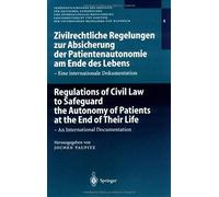 Zivilrechtliche Regelungen Zur Absicherung Der Patientenautonomie Am Ende Des Lebens/Regulations Of Civil Law To Safeguard The Autonomy Of Patients At The End Of Their Life