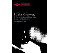 Zizek's Ontology: A Transcendental Materialist Theory of Subjectivity