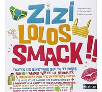 Zizi Lolos Smack !!: Tout ce qu'il faut savoir sur la puberté, l'amour et la sexualité