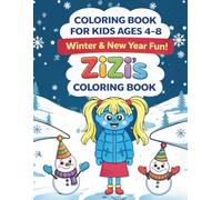 ZiZi’s Winter New Year Coloring Book for Kids Ages 4-8: Fun & Easy Coloring Pages to Learn Healthy Habits, Hygiene, School Routines & Daily ... Kids Ages 4-8 to Learn Healthy Daily Habits