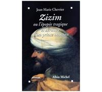 Zizim ou L'Épopée tragique et dérisoire d'un prince ottoman – Les Éditions Albin Michel