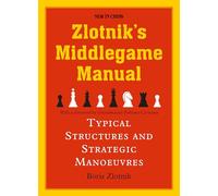 Zlotnik's Middlegame Manual: Typical Structures and Strategic Manoeuvres