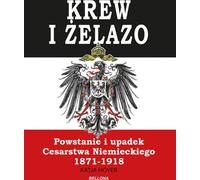ZNAK Blood and Iron:The Rise and Fall of the German Empire 1871-1918, Polnisch, Hardcover, 260 Seiten