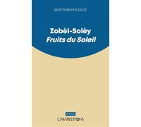 Zobèl-Solèy, Fruits du Soleil - Hector Poullet - Caraibeditions - broché - Poésie