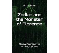 Zodiac and the Monster of Florence: A new Approach to solving ciphers