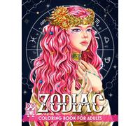 Zodiac Coloring Book: A Collection Of Beautiful Astrological Signs Illustration for Relaxation and Stress Relief, Stunning Coloring Pages With Birth Symbols for Adults Astrologist