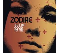 Zodiac - Just Be Good to Me [Import]