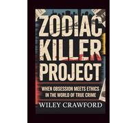 Zodiac Killer Project: When Obsession Meets Ethics In The World Of True Crime