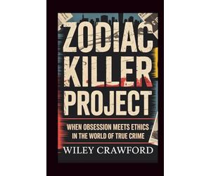 Zodiac Killer Project: When Obsession Meets Ethics In The World Of True Crime