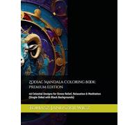 Zodiac Mandala Coloring Book: Premium Edition: 48 Celestial Designs for Stress Relief, Relaxation & Meditation (Single-Sided with Black Backgrounds)