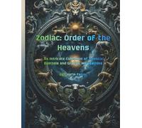 Zodiac: Order of the Heavens: An Intricate Collection of Celestial Symbols and Graphic Meditations