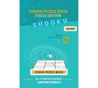 Zodiac Puzzle Book - Pisces Edition: 400 Sudoku Games for Adults | Easy to Hard with Solutions | Large Print Brain Challenge Based on Your Zodiac ... Your Sign - A Pisces-Inspired Sudoku Journey