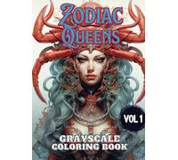 Zodiac Queens Vol 1: Grayscale Coloring Book