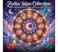 Zodiac Signs Collection Coloring Book for Adults and Teens: Bold and Easy Celestial Art: Astrology Illustrations with All 12 Horoscope Signs, Star Constellations and Cosmic Scenes
