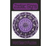 Zodiac Signs Word Search Puzzle Book: Word Searches with Easy to Read Print about Zodiac Sings, Astrology, Horoscopes and More / 6x9 inches, 110 pages ... Gift for Vacations, Holidays and Free Times