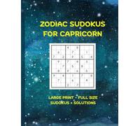 Zodiac Sudokus for Capricorn: Zodiac Signs | Large Print - Full Page | 8.5 x 11 inches - 191 Pages | The Perfect Gift for the Capricorn Brain