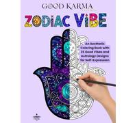 Zodiac Vibe: An Aesthetic Coloring Book with 35 Good Vibes and Astrology Designs for Self-Expression