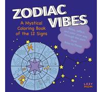 Zodiac Vibes: A Mystical Coloring Book of the 12 Signs: Relax, reflect, and color your way through the stars - from Aries to Pisces