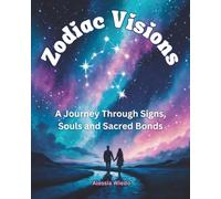 Zodiac Visions: A journey through signs, souls and sacred bonds