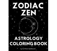 Zodiac Zen Astrology Coloring Book: Simple And Easy Coloring Book Including All 12 Zodiac Signs (8.5"X11")