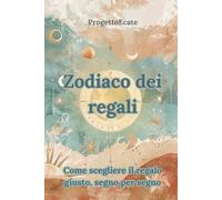 Zodiaco dei regali: Come scegliere il regalo giusto segno per segno