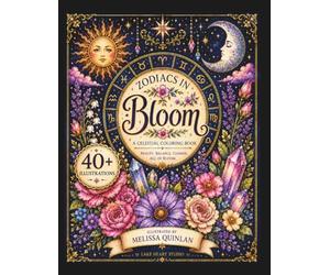 Zodiacs in Bloom: A Celestial Coloring Book